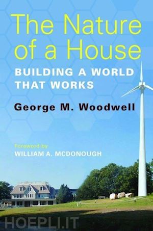 woodwell george m. - the nature of a house