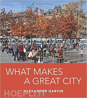 garvin alexander - what makes a great city