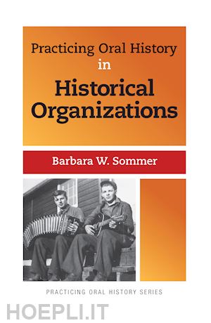 sommer barbara w - practicing oral history in historical organizations