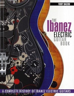 bacon tony - ibanez electric guitar book