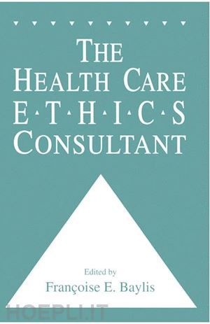 baylis francoise c. - the health care ethics consultant