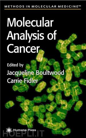 boultwood jacqueline (curatore); fidler carrie (curatore) - molecular analysis of cancer