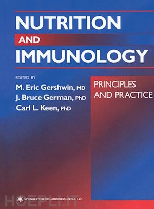 gershwin m. eric (curatore); german j. bruce (curatore); keen carl l. (curatore) - nutrition and immunology