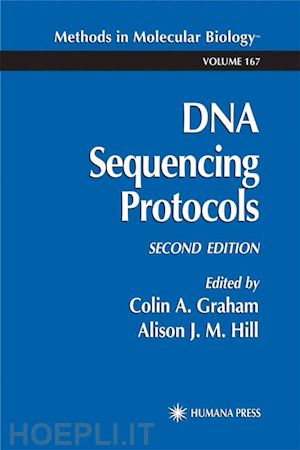 graham colin a (curatore); hill alison j.m. (curatore) - dna sequencing protocols