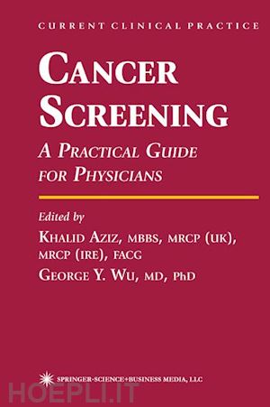 aziz khalid (curatore); wu george y. (curatore) - cancer screening