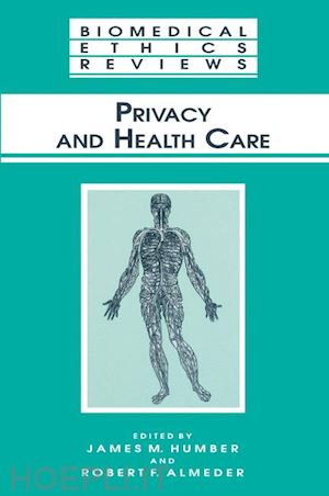 humber james m. (curatore); almeder robert f. (curatore) - privacy and health care