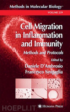 d’ambrosio daniele (curatore); sinigaglia francesco (curatore) - cell migration in inflammation and immunity