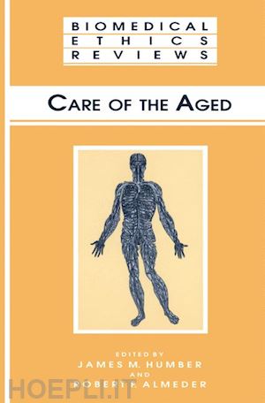 humber james m. (curatore); almeder robert f. (curatore) - care of the aged