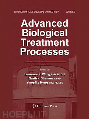 wang lawrence k. (curatore); shammas nazih k. (curatore); hung yung-tse (curatore) - advanced biological treatment processes