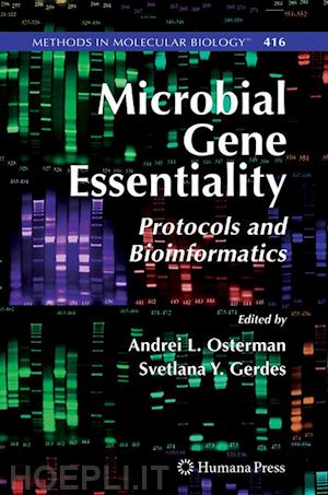 osterman andrei l. (curatore); gerdes svetlana y. (curatore) - microbial gene essentiality: protocols and bioinformatics