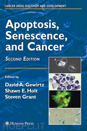 gewirtz david a. (curatore); holt shawn e. (curatore); grant steven (curatore) - apoptosis, senescence and cancer