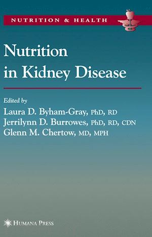 byham-gray laura d. (curatore); burrowes jerrilynn d. (curatore); chertow glenn m. (curatore) - nutrition in kidney disease