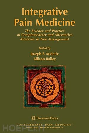 audette joseph f. (curatore); bailey allison (curatore) - integrative pain medicine