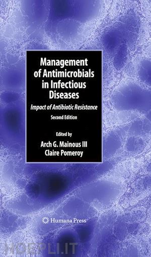 mainous iii arch g. (curatore); pomeroy claire (curatore) - management of antimicrobials in infectious diseases