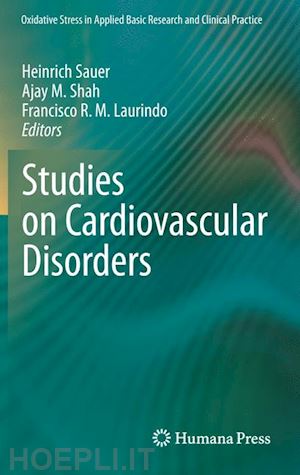 sauer heinrich (curatore); shah ajay m. (curatore); laurindo francisco r. m. (curatore) - studies on cardiovascular disorders