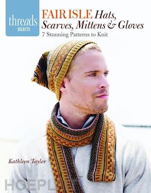 taylor k - fair isle hats, scarves, mittens and gloves