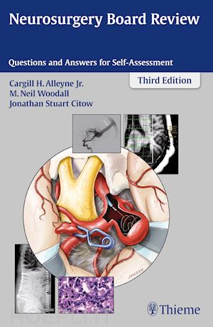 alleyne cargill h.; woodall m. neil; citow jonathan stuart - neurosurgery board review – questions and answers for self–assessment