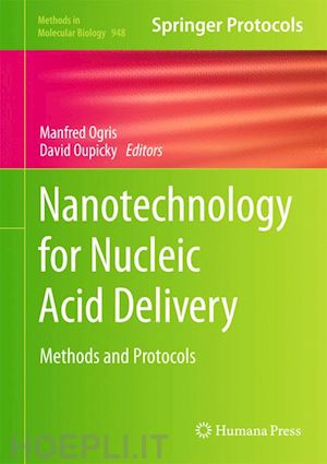 ogris manfred (curatore); oupicky david (curatore) - nanotechnology for nucleic acid delivery