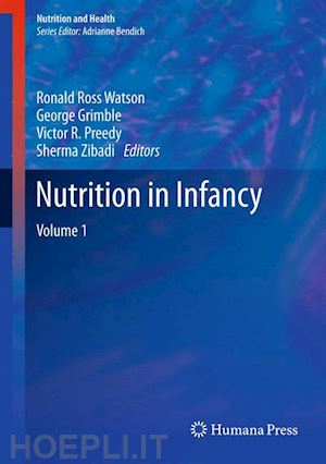 watson ronald ross (curatore); grimble george (curatore); preedy victor r. (curatore); zibadi sherma (curatore) - nutrition in infancy