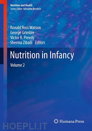 watson ronald ross (curatore); grimble george (curatore); preedy victor r. (curatore); zibadi sherma (curatore) - nutrition in infancy