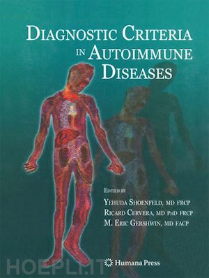 shoenfeld yehuda (curatore); cervera ricard (curatore); gershwin m. eric (curatore) - diagnostic criteria in autoimmune diseases