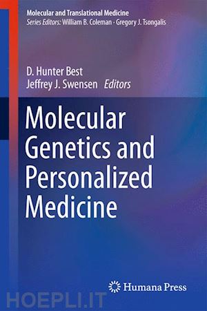 best d. hunter (curatore); swensen jeffrey j. (curatore) - molecular genetics and personalized medicine