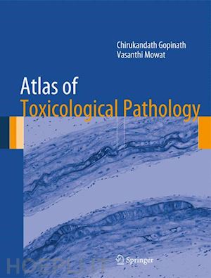 gopinath chirukandath; mowat vasanthi - atlas of toxicological pathology