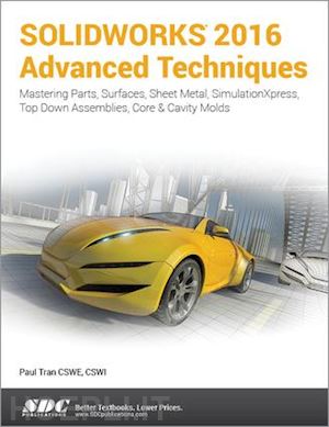 tran paul - solidworks 2016 advanced techniques