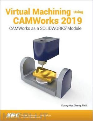 chang kuang-hua - virtual machining using camworks 2019