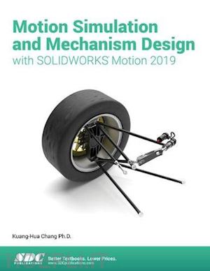 chang kuang-hua - motion simulation & mechanism design with solidworks motion 2019