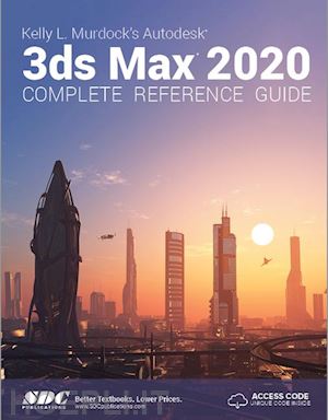 murdock kelly l. - kelly l. murdock's autodesk 3ds max 2020 complete reference guide