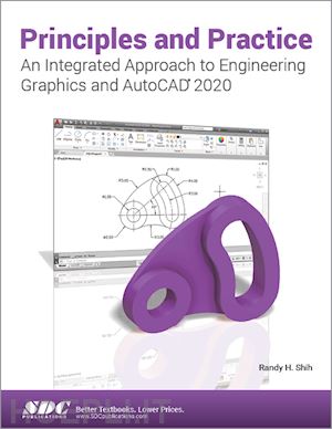 shih randy h. - principles and practice an integrated approach to engineering graphics and autocad 2020