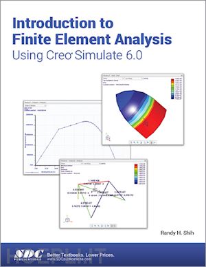 shih randy - introduction to finite element analysis using creo simulate 6.0