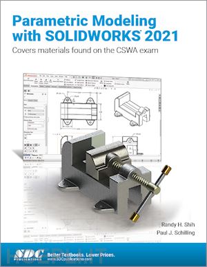 shih randy h.; schilling paul j. - parametric modeling with solidworks 2021