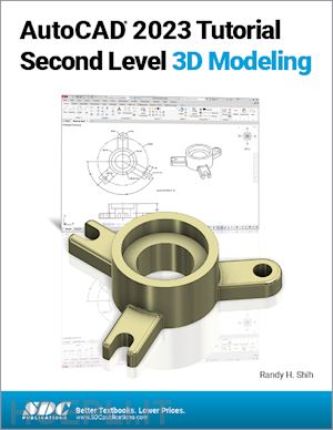 shih randy h. - autocad 2023 tutorial second level 3d modeling