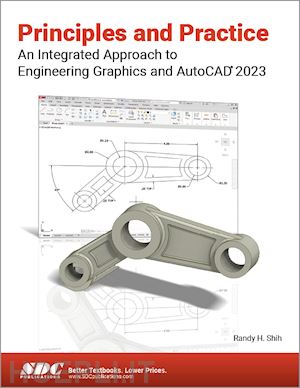 shih randy h. - principles and practice an integrated approach to engineering graphics and autocad 2023