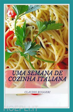 claudio ruggeri - uma semana de cozinha italiana