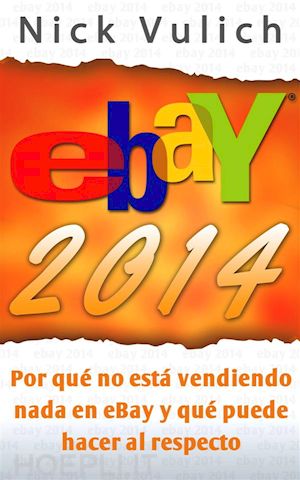 nick vulich - ebay 2014. por qué no está vendiendo nada en ebay y qué puede hacer al respecto