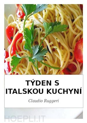 claudio ruggeri - týden s italskou kuchyní