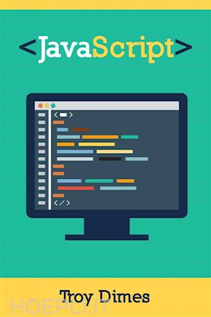 troy dimes - javascript: un manuale per imparare la programmazione in javascript