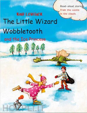 ralf leuther - the little wizard wobbletooth and the ice princess