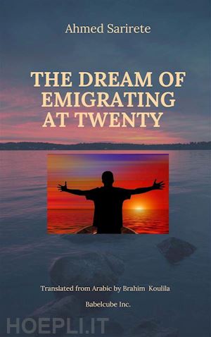 ahmed sarirete - the dream of emigrating at twenty