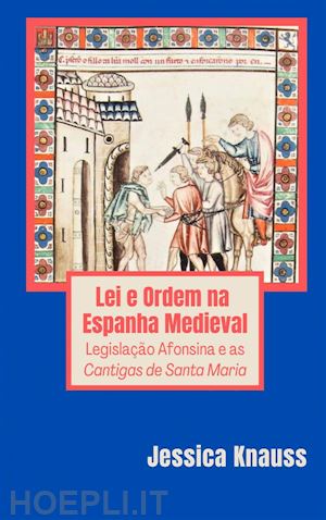 jessica knauss - lei e ordem na espanha medieval