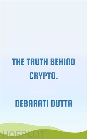 debarati dutta - truth behind crypto.