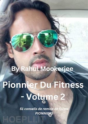 rahul mookerjee - pionnier du fitness - volume 2