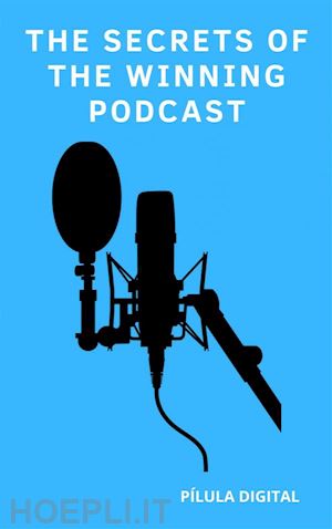 pílula digital - the secrets of the winning podcast
