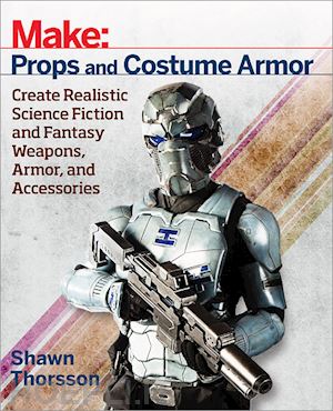 thorsson shawn - make: props and costume armor