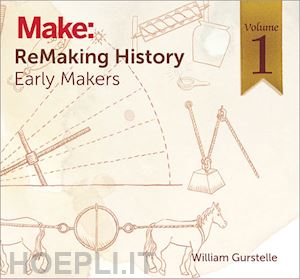 gurstelle william - remaking history, volume 1
