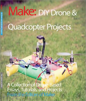 make editors of - diy drone and quadcopter projects