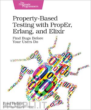 hebert fred - property–based testing with proper, erlang, and eliixir
